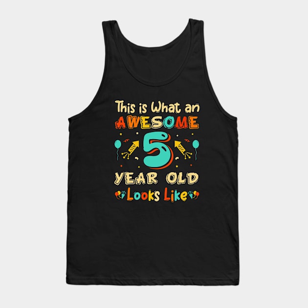 This is What an Awesome 5 Year Old Looks Like Tank Top by busines_night